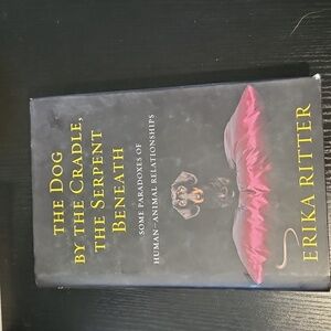 The Dog by the Cradle, the Serpent Beneath by Erika Ritter
